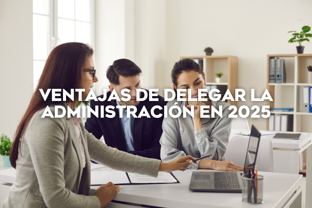 ventajas-de-delegar-la-administración-en-2025-coldwell-banker-mexico-inmobiliaria
