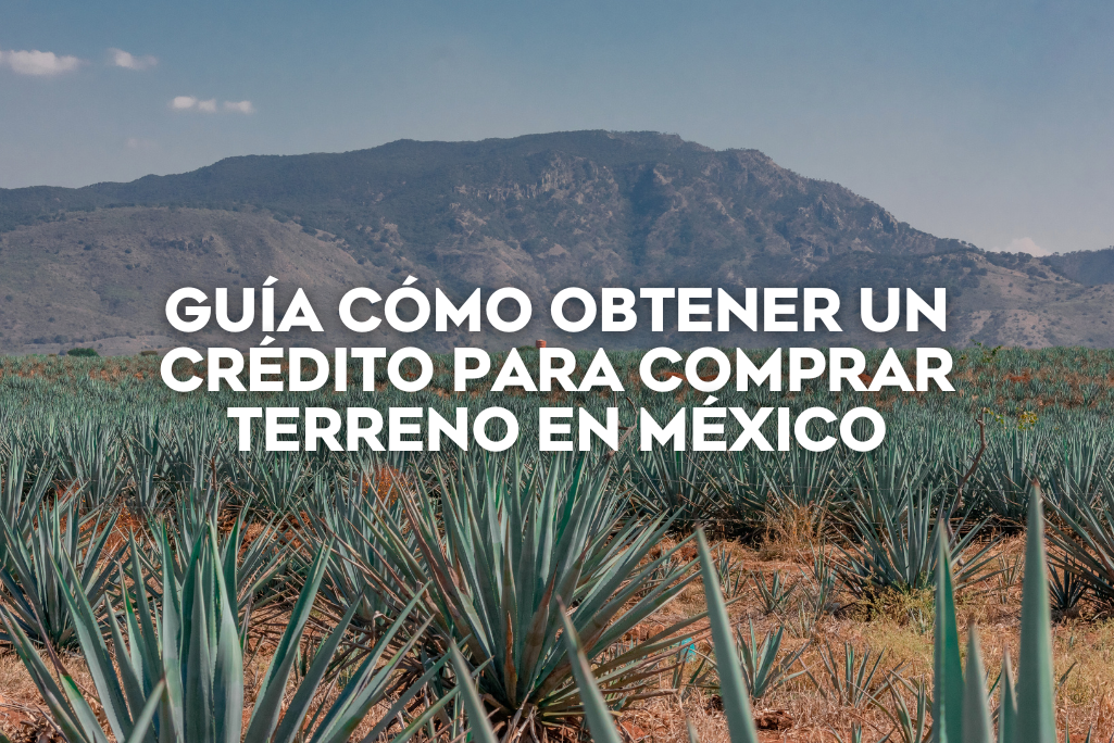 guia-como-obtener-un-credito-para-terreno-en-mexico-coldwell-banker-mexico-inmobiliaria