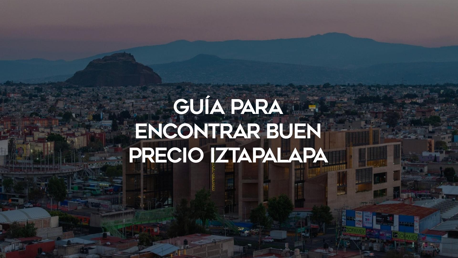 18_Guía-para-encontrar-buen-precio-Iztapalapa
