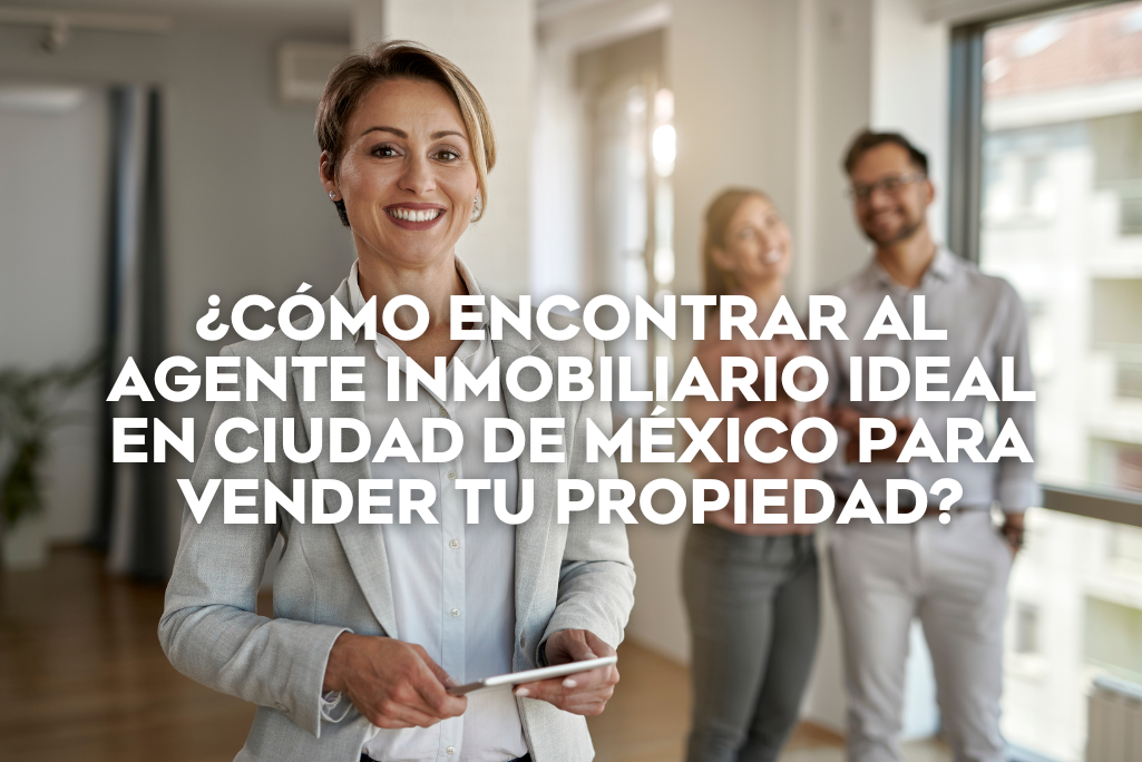 como-encontrar-al-agente-inmobiliario-ideal-en-cdmx-para-vender-tu-propiedad-coldwell-banker-mexico-inmobiliaria