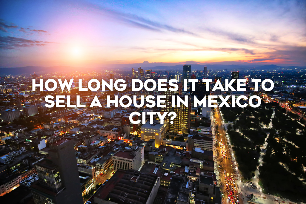 how-long-does-it-take-to-sell-house-cdmx-coldwell-banker-mexico-real-estate