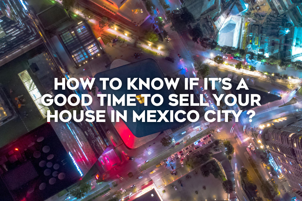 how-to-know-its-good-time-to-sell-your-house-in-mexico-city-coldwell-banker-mexico-real-estate