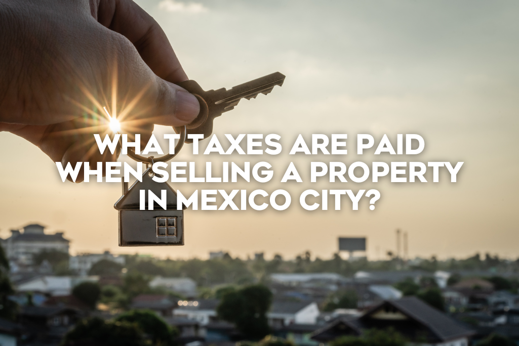 what-taxes-are-paid-when-selling-a-property-in-mexico-city-coldwell-banker-mexico-realestate