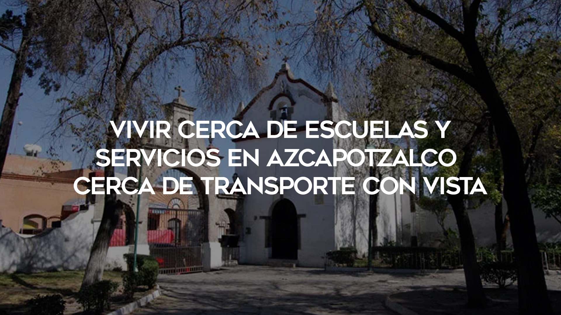 17_Vivir-Cerca-de-Escuelas-y-Servicios-en-Azcapotzalco--Cerca-de-Transporte-Con-Vista