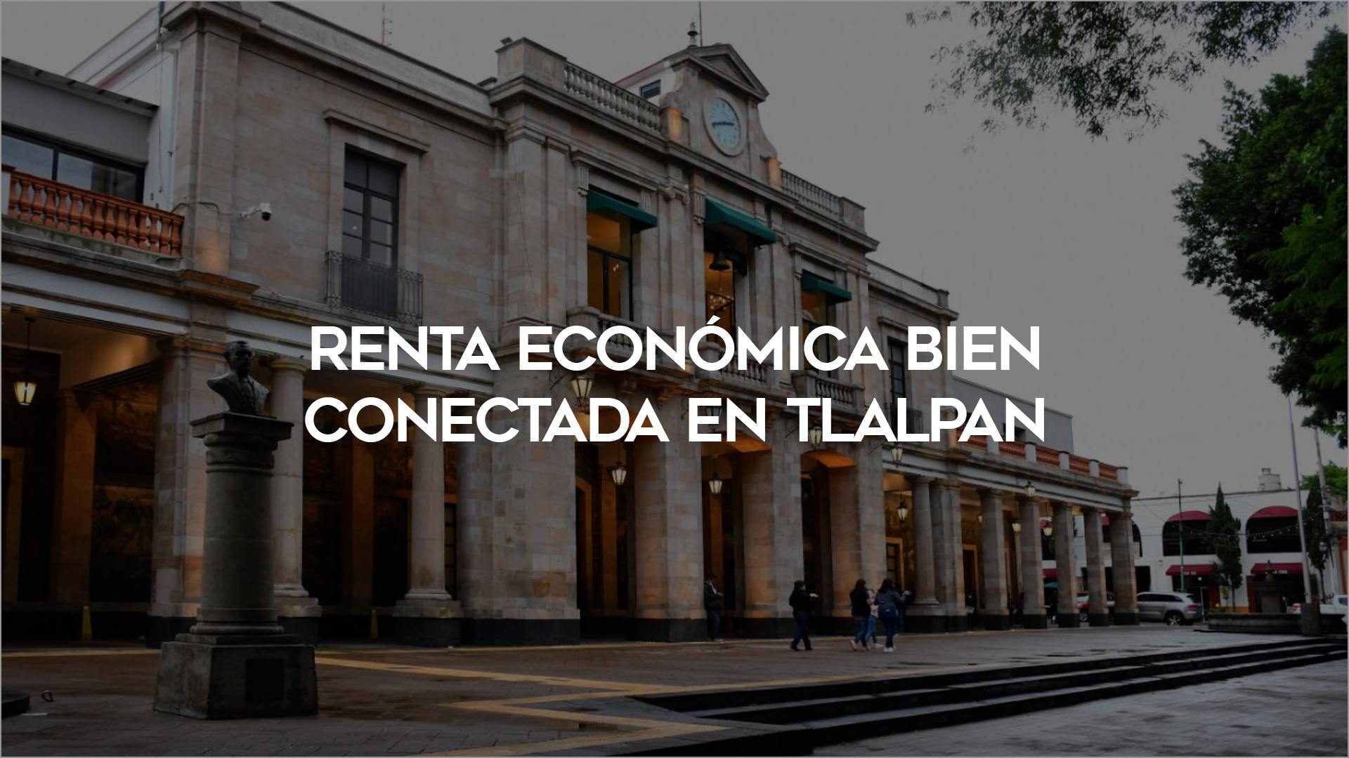 32_Renta-economica-bien-conectada-Tlalpan