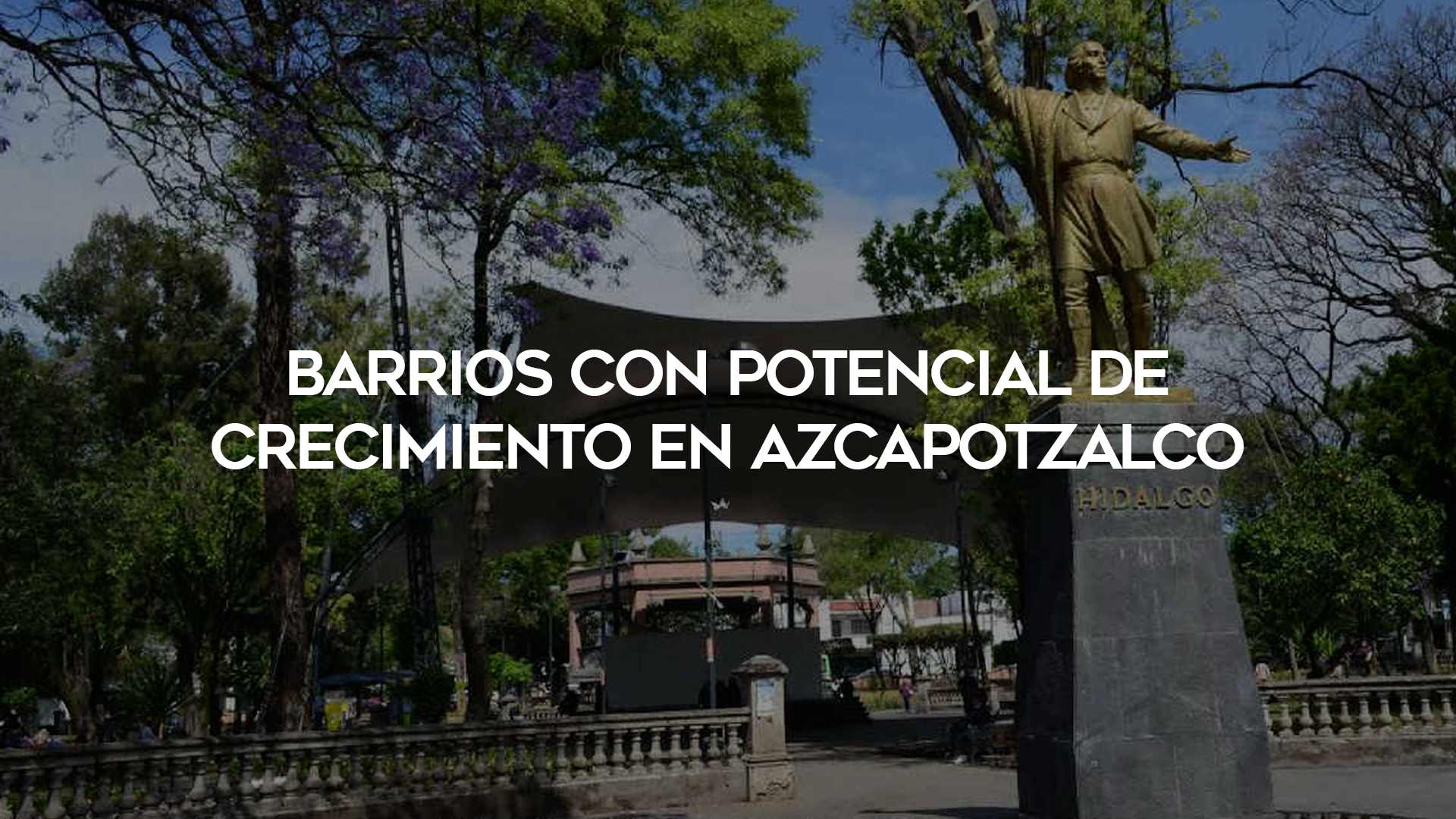 9_Barrios-con-Potencial-de-Crecimiento-en-Azcapotzalco