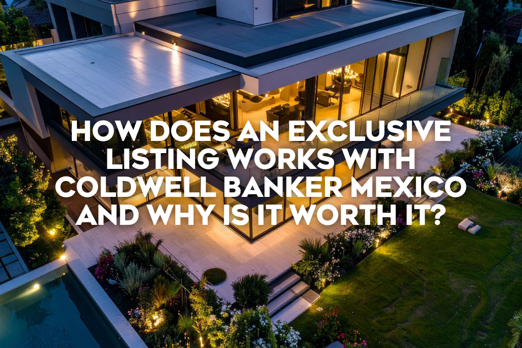 how-does-exclusive-listing-works-with-coldwell-banker-mexico-why-is-it-worth-it-realestate