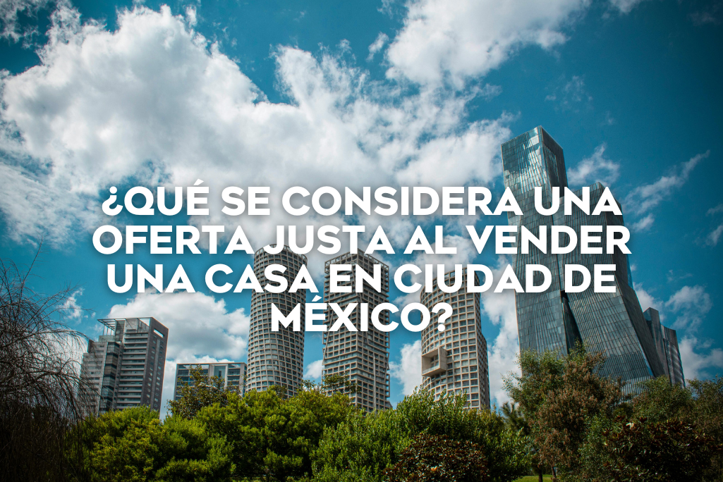 que-se-considera-oferta-justa-para-vender-tu-casa-en-cdmx-coldwell-banker-mexico-inmobiliaria