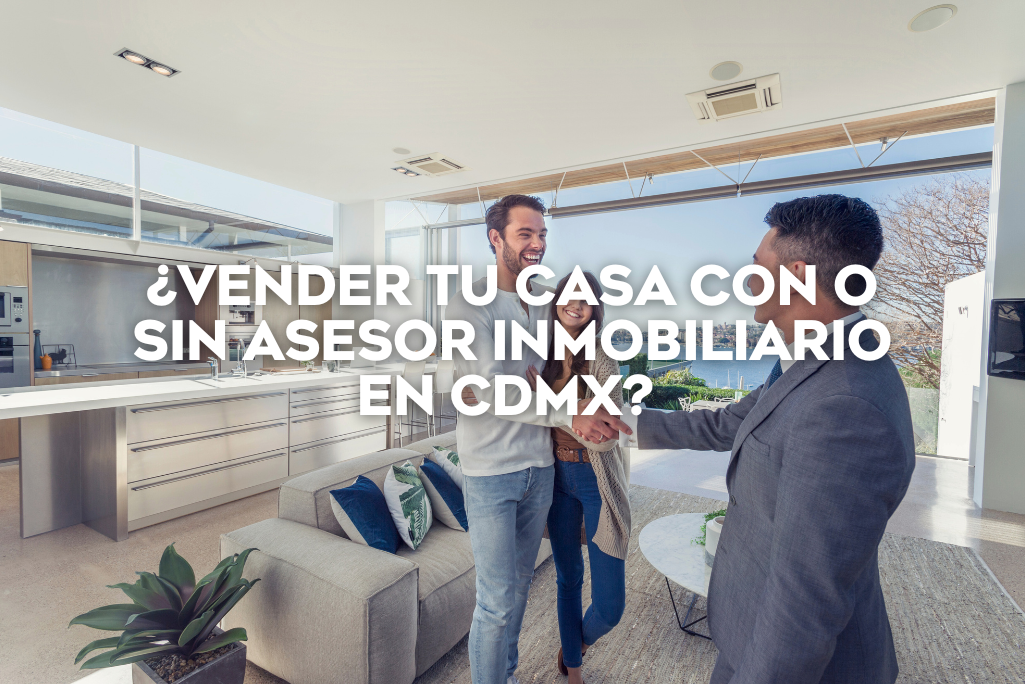 vender-tu-casa-con-o-sin-asesor-inmobiliario-en-cdmx-coldwell-banker-mexico-inmobiliaria