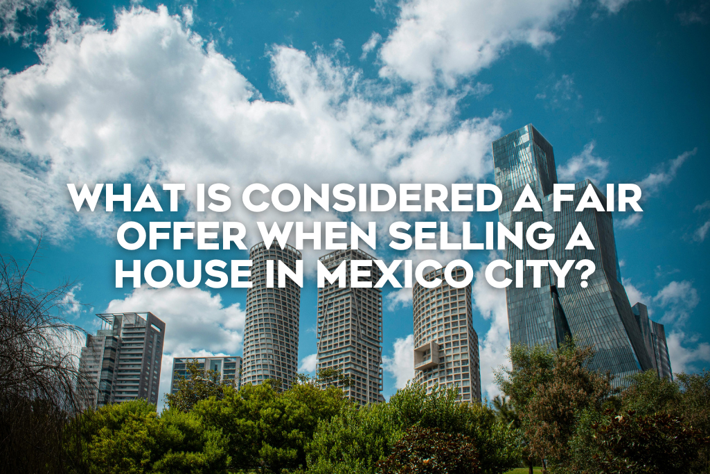 what-Is-considered-a-fair-offer-when-selling-a-house-in-Mexico-City-coldwell-banker-mexico-realestate