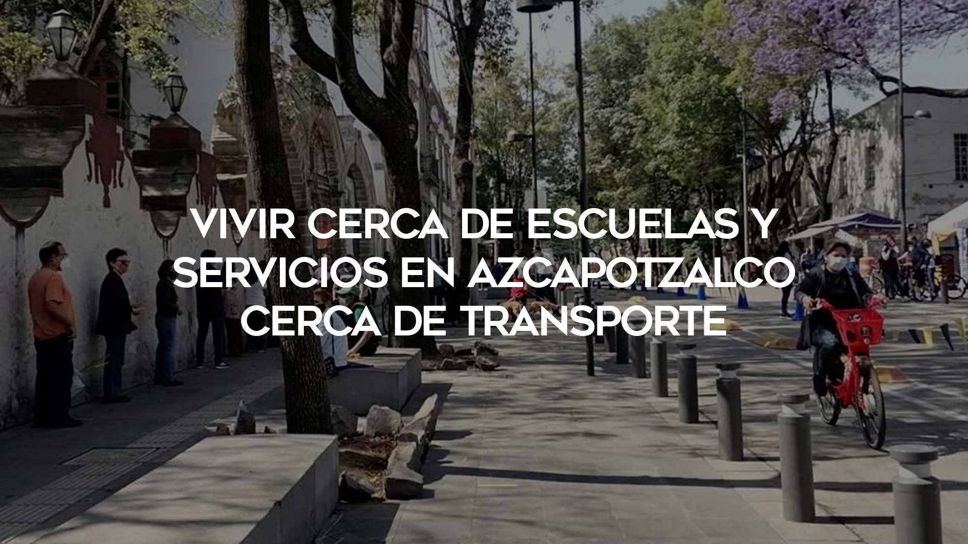 50_Vivir-Cerca-de-Escuelas-y-Servicios-en-Azcapotzalco-Cerca-de-Transporte_1920x1080