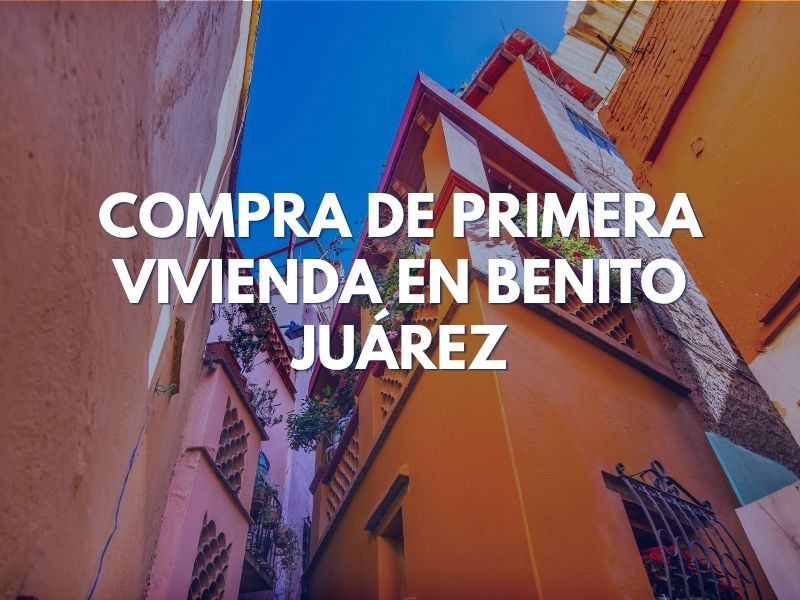 Compra de Primera Vivienda en Benito Juárez
