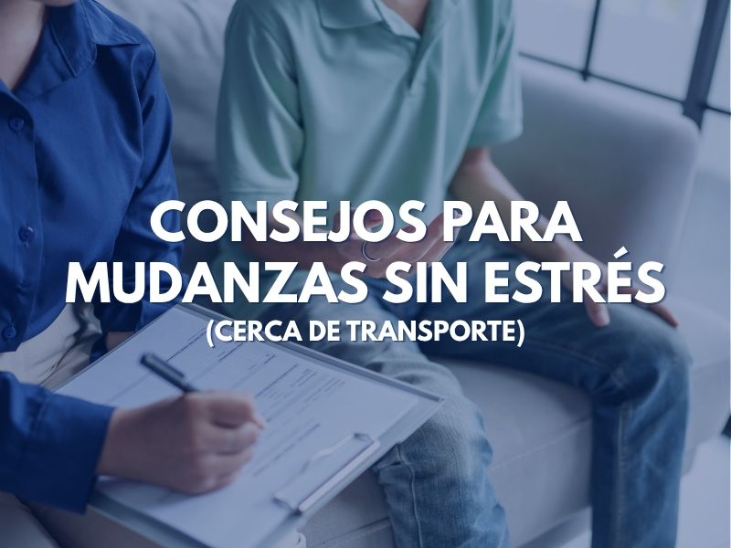 Consejos para Mudanzas sin Estrés (Cerca de Transporte)