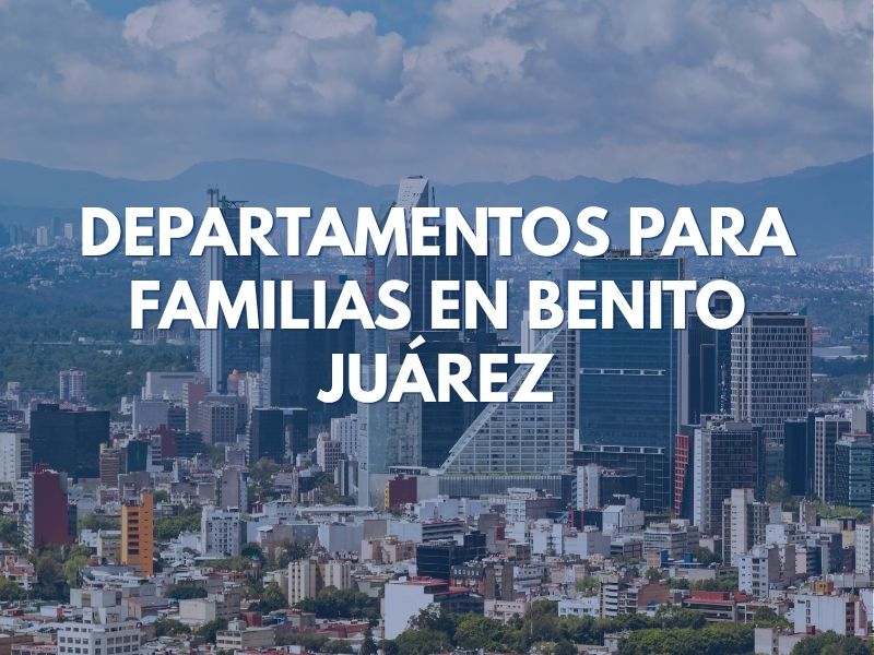 Departamentos para Familias en Benito Juárez