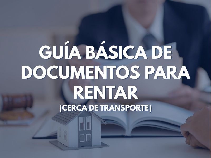 Guía Básica de Documentos para Rentar (Cerca de Transporte)