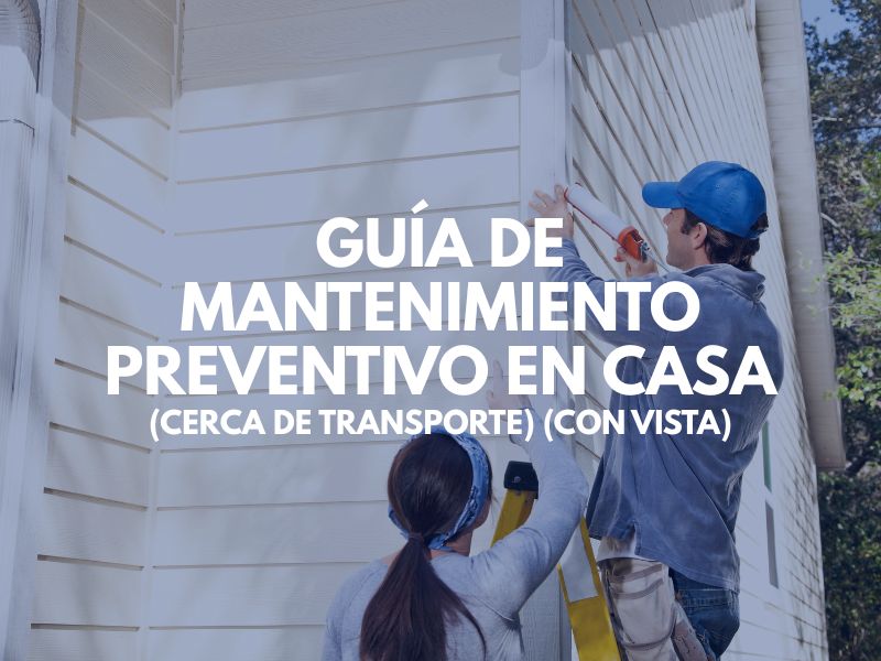 Guía de Mantenimiento Preventivo en Casa (Cerca de Transporte) (Con Vista)