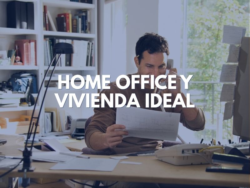Home Office y Vivienda Ideal