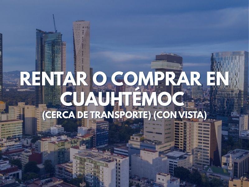 Rentar o Comprar en Cuauhtémoc (Cerca de Transporte) (Con Vista)