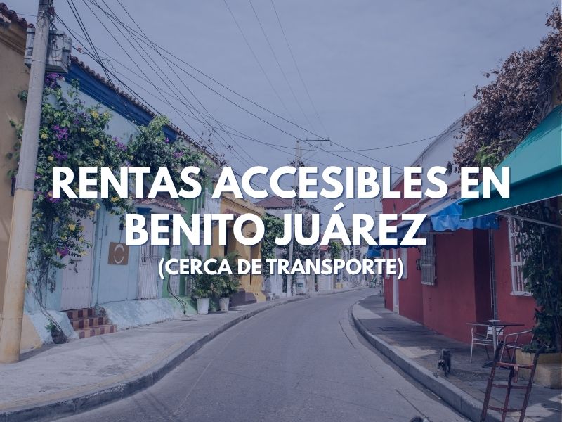 Rentas Accesibles en Benito Juárez (Cerca de Transporte)