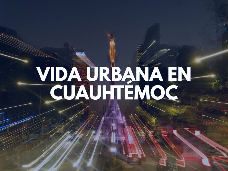 Vida Urbana en Cuauhtémoc