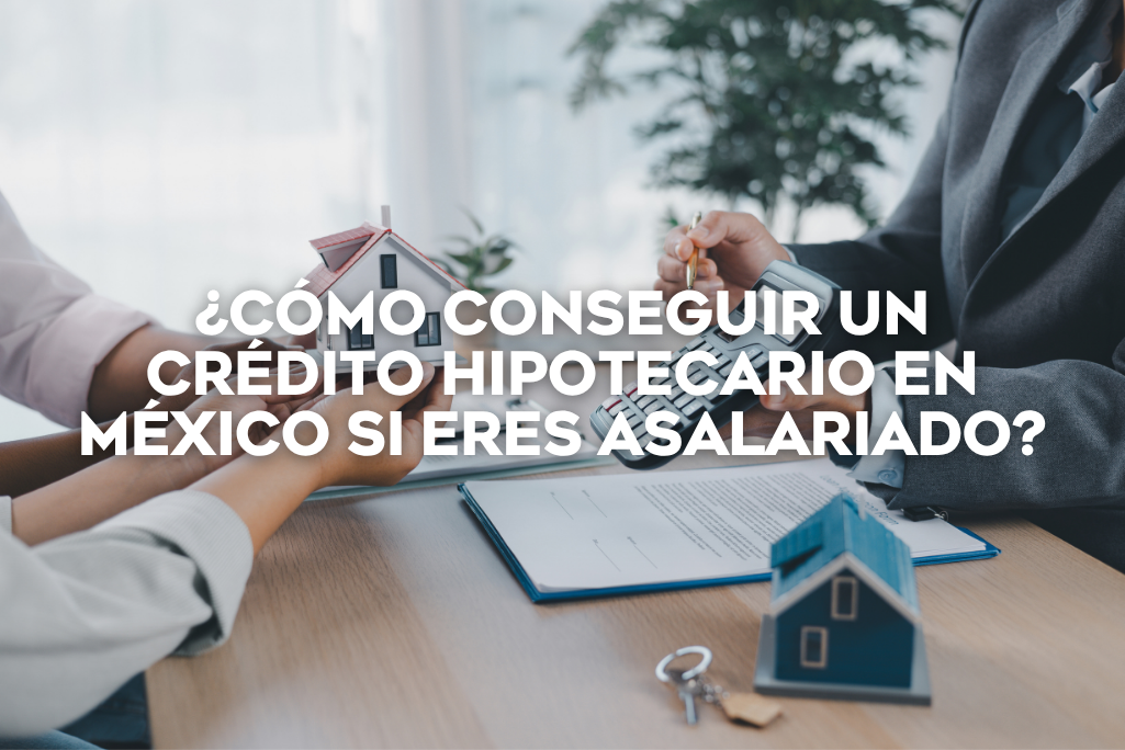 como-conseguir-un-credito-hipotecario-en-mexico-si-eres-asalariado-coldwell-banker-mexico-inmobiliaria