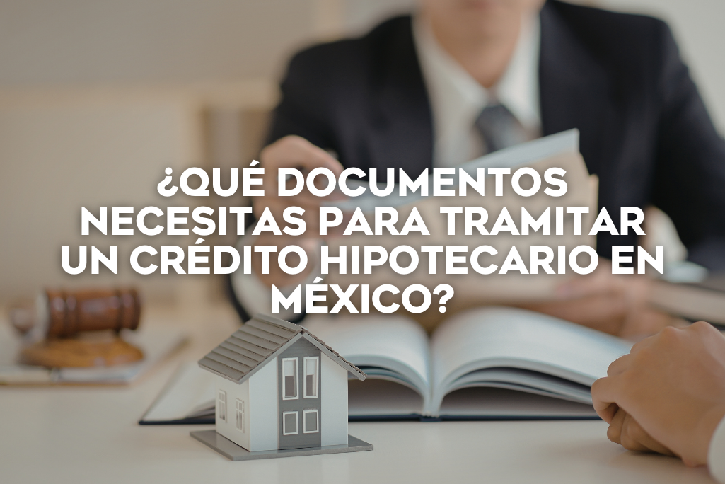 que-documentos-necesitas-para-tramitar-un-credito-hipotecario-en-mexico-coldwell-banker-mexico-inmobiliaria