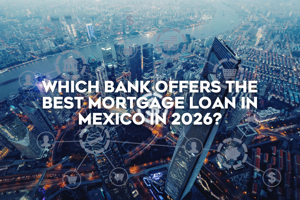 which-bank-offers-the-best-mortgage-loan-in-mexico-in-2026-coldwell-banker-mexico-real-estate