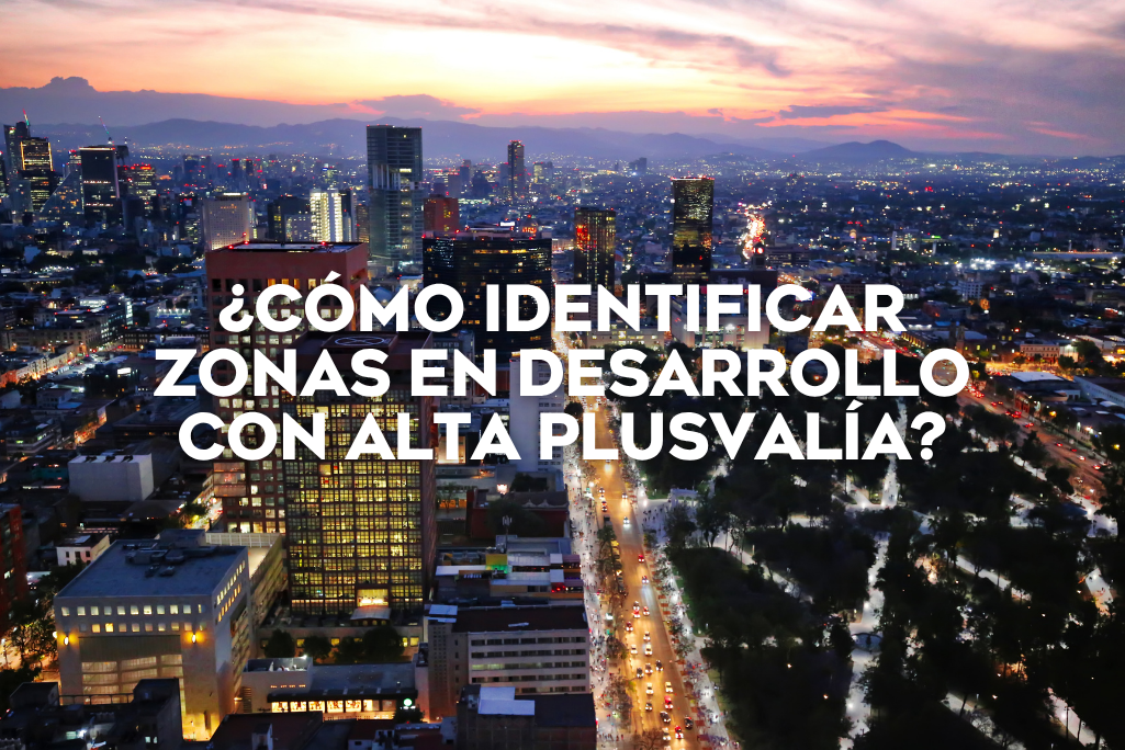 como-identificar-zonas-en-desarrollo-con-alta-plusvalia-coldwell-banker-mexico-inmobiliaria