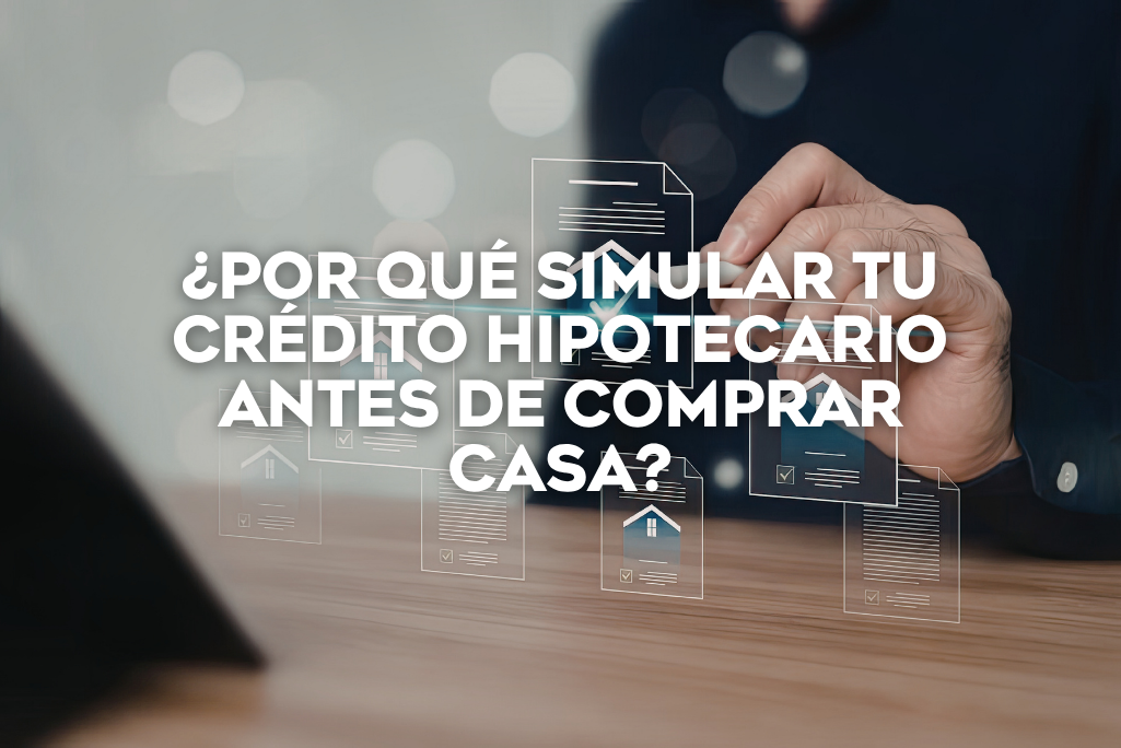 por-que-simular-tu-credito-hipotecario-antes-de-comprar-una-casa-coldwell-banker-inmobiliaria