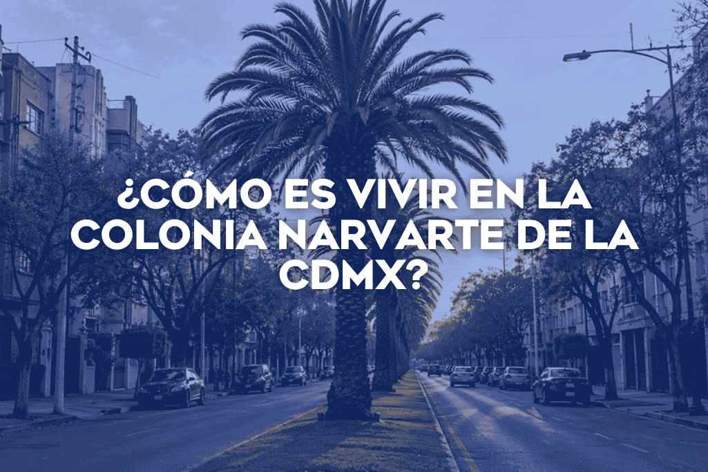 Coldwell Banker México presenta un análisis de la colonia Narvarte en la Ciudad de México.
